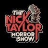 The Nick Taylor Horror Show
