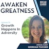 Growth Happens In Adversity with Morgan Tucker