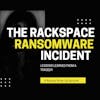 Rackspace Ransomware Attack: Lessons Learned
