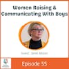 Women Raising & Communicating With Boys with Janet Allison