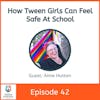 How Tween Girls Can Feel Safe at School with Aime Hutton