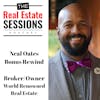 Real Estate Sessions Rewind – Neal Oates, Broker Owner – World Renowned Real Estate