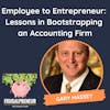 From Employee to Entrepreneur: Lessons in Bootstrapping an Accounting Firm (with Gary Massey)