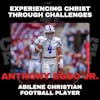 Experiencing Christ Through Challenges with Abilene Christian Football Player Anthony Egbo Jr.