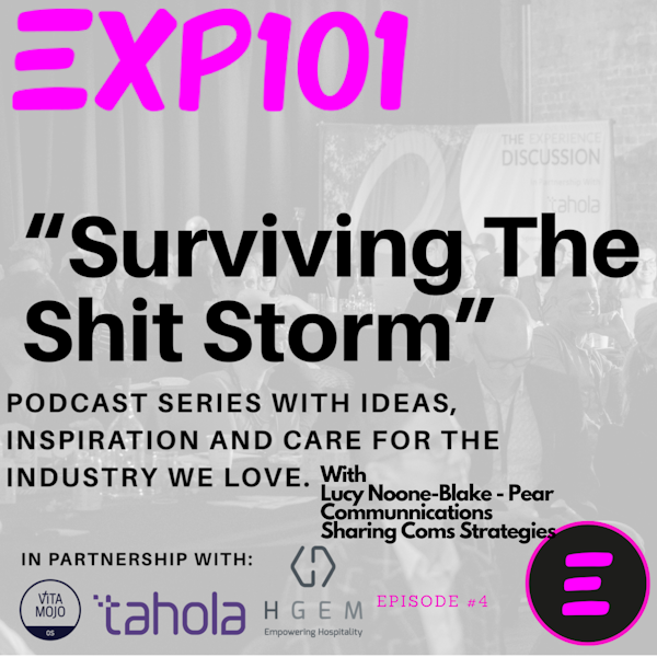 Surviving The Shit Storm Episode 4 with Lucy Noone-Blake, Hospitality, Marketing and Experience Consultant at Pear Communications