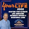 Crafting Your Ultimate Life: Embracing Authentic Success and Intentional Living, 868