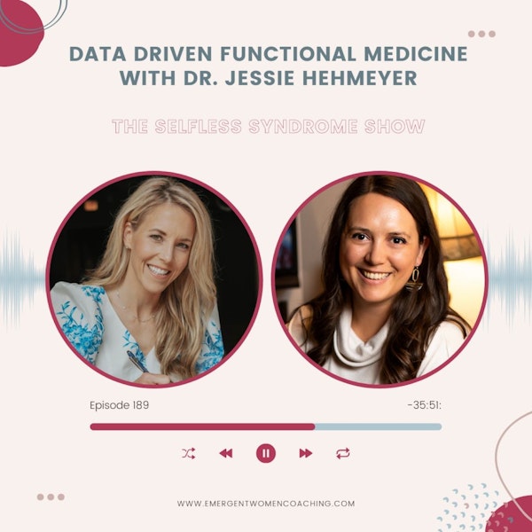 EP 189-Data Driven Functional Medicine with Dr. Jessie Hehmeyer