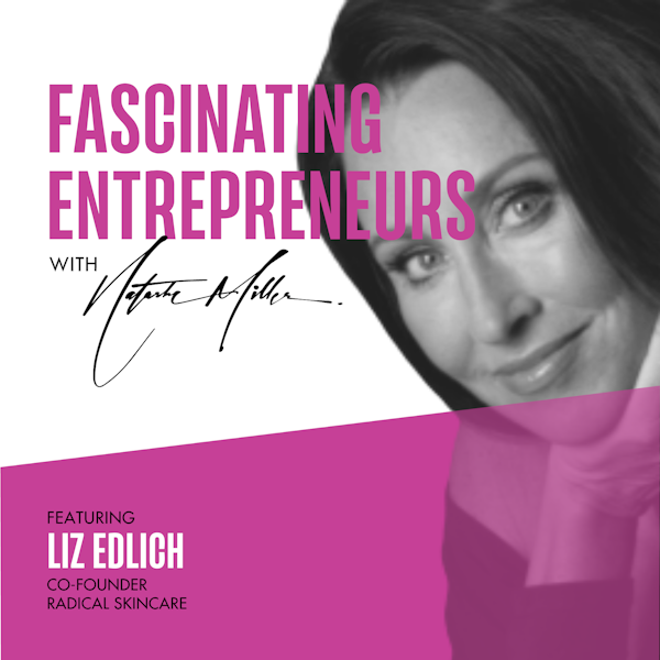 What Inspired Liz Edlich To Start A Skincare Company Ep. 52