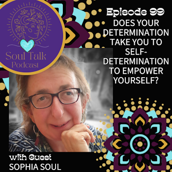 Does Your Determination Take You To Self-determination To Empower Yourself? - Sophia Soul