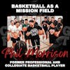 Basketball as a Mission Field with Former Professional and Collegiate Basketball Player Phil Morrison