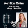 Episode 230: Your Story Matters – Interview Amy Chandler
