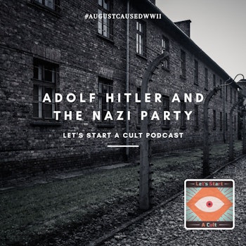 Part 1: Adolf Hitler and The Nazi Party