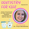 From Athleticism to Oral Artistry:  Winning Strategies for Dental Health with Dr. Teryn Mendenhal