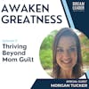 Thriving Beyond Mom Guilt with Morgan Tucker