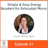 Simple & Easy Energy Boosters for Exhausted Moms with Mandy Gefle