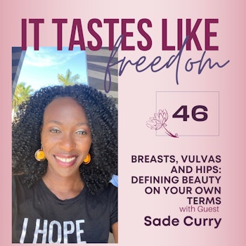Breasts, Vulvas and Hips: Defining Beauty on Your Own Terms with Sade Curry | Ep.46
