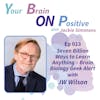 Seven Billion Ways to Learn Anything – Brain Biology Geek Alert with JW Wilson