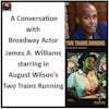 A Conversation with Broadway Actor, Director, and Educator James A Williams