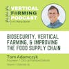 S7E79: Tom Adamczyk / Planted Detroit’s - Biosecurity, Vertical Farming, & Improving the Food Supply Chain