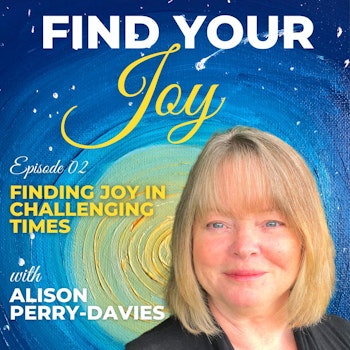 Finding Joy in Challenging Times