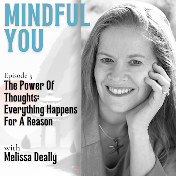 The Power Of Thoughts: Everything Happens For A Reason With Melissa Deally