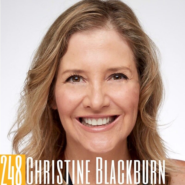 248 Christine Blackburn - The Ingenuity of Podcasting with Podcast Ambassador
