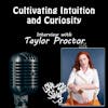 Episode 249: Trusting Your Gut: How Intuition and Curiosity Can Shape Big Life Stories – Interview Taylor Proctor