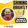 The Power of Sports For Good With Roy Kessel