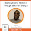 Healthy Habits At Home Through Behavior Change with Sartre Jean-Gilles