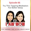 Ep 66 - Try This Tapping Meditation For Better Sleep