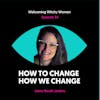 How To Change How We Change With Jaime Booth Jenkins