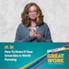How To Know If Your Great Idea Is Worth Pursuing | UYGW056