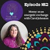 The Soul Talk Episode 162: Money as an energetic exchange