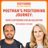 Postman's Positioning Journey: 500K Customers & $5.6 Billion Valuation with Abhinav Asthana