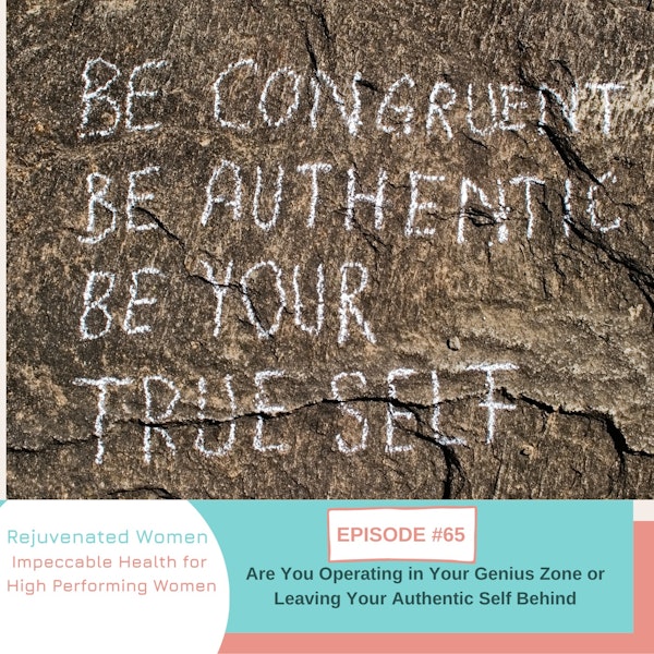 EP 65-Are You Operating in Your Genius Zone or Leaving Your Authentic Self Behind?