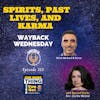 Spirits, Past Lives, and Karma - Wayback Wednesday