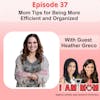 EP37 - Mom Tips for Being More Efficient and Organized With Guest Heather Greco