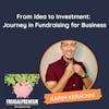 From Idea to Investment: Journey in Fundraising for Business (with Karim Kerachni)