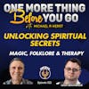 Unlocking Spiritual Secrets:, Magic, Folklore and Therapy