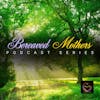 Bereaved Mothers Podcast Series