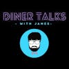 Diner Talks With James
