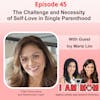 EP45 - The Challenge and Necessity of Self-Love in Single Parenthood