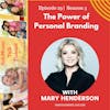 The Power of Personal Branding w/ Mary Henderson