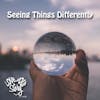 Episode 246: Seeing Things Differently – Personal Stories of Shifting Perspective