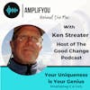 Behind the Mic: With Ken Streater Host of The Good Change Podcast