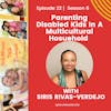 Parenting Disabled Kids in a Multicultural Household w/Siris Rivas-Verdejo
