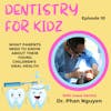 What Parents Need to Know About Their Young Children's Oral Health with Dr. Phan Nguyen