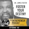 Dr. James Foster - Foster Your Destiny