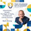 Value-Driven Growth: The Magic of Clarity to Create and Convey Success | Mark Stiving