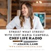 202: Stress? What Stress? Chef Maria Campbell